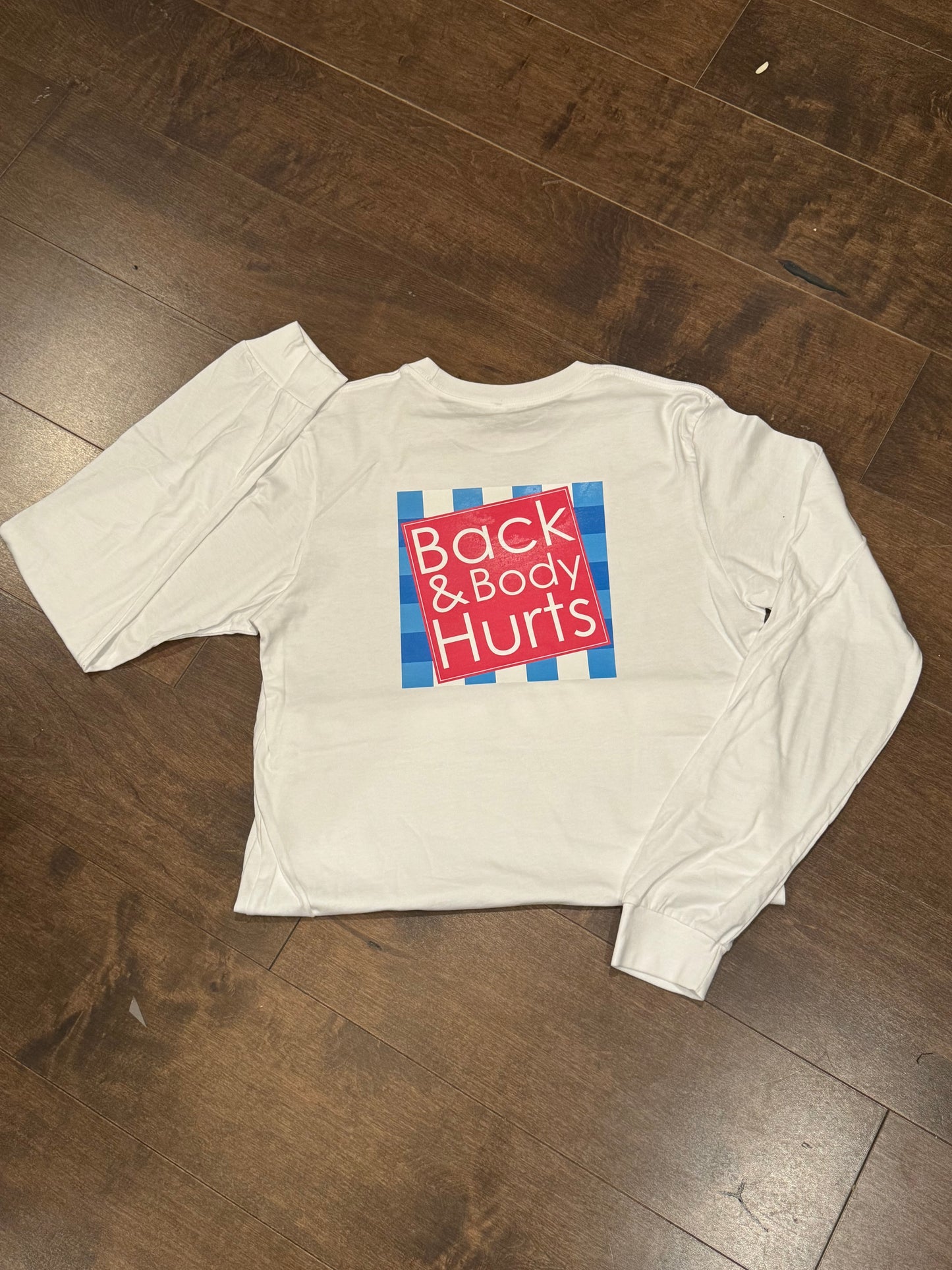 Back and Body Hurts Long Sleeve Crew T